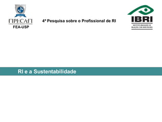 4ª Pesquisa Profissional de RI
