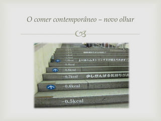 O comer contemporâneo – novo olhar



 