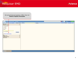 4
Pesquisar EMD
Há outras formas de localizar o EMD. Clicar em
Mostrar Opções Avançadas
 