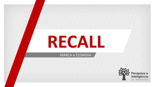 RECALLMARCA & ELEMIDIA
 