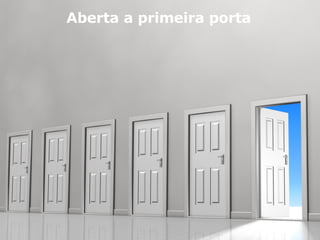 Aberta a primeira porta 