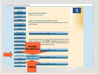 Google
Acadêmico




 Yahoo
 
