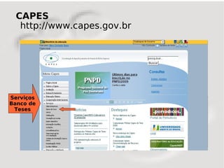 CAPES
  http://www.capes.gov.br




Serviços
Banco de
 Teses
 