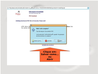 Clique em:
Salvar como...
      ou
    Abrir
 