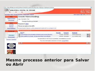 Mesmo processo anterior para Salvar
ou Abrir
 