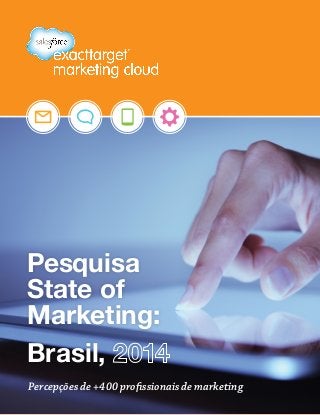 Percepções de +400 profissionais de marketing
Pesquisa
State of
Marketing:
Brasil,
 