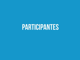 PARTICIPANTES
 