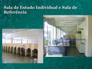 Sala de Estudo Individual e Sala de Referência 