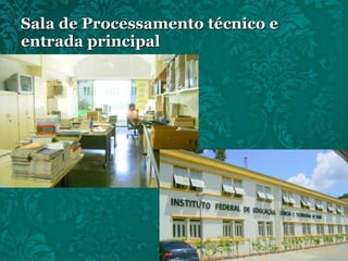 Sala de Processamento técnico e entrada principal 