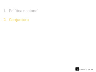 14
1. Política nacional
2. Conjuntura
 
