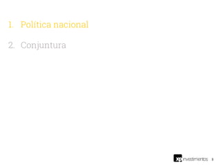 3
1. Política nacional
2. Conjuntura
 