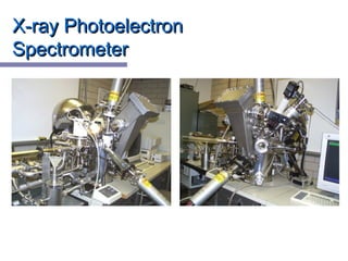 X-ray PhotoelectronX-ray Photoelectron
SpectrometerSpectrometer
 
