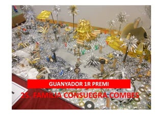 25. FAMÍLIA CONSUEGRA COMBES
GUANYADOR 1R PREMI
 