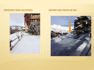 DESCENTE VERS LES PISTES DÉPART DES PISTES DE SKI
 