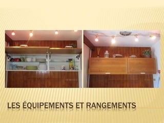 LES ÉQUIPEMENTS ET RANGEMENTS
 