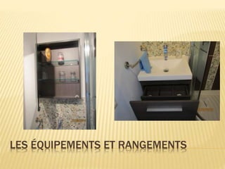 LES ÉQUIPEMENTS ET RANGEMENTS
 