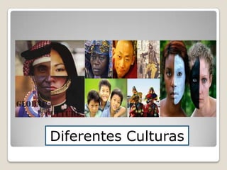 Diferentes Culturas
 