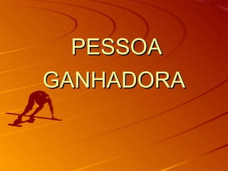 PESSOA
GANHADORA
 