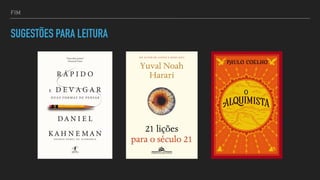 FIM
SUGESTÕES PARA LEITURA
 