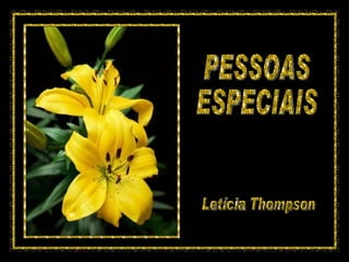 PESSOAS  ESPECIAIS Letícia Thompson 