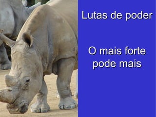 O mais forte pode mais Lutas de poder 