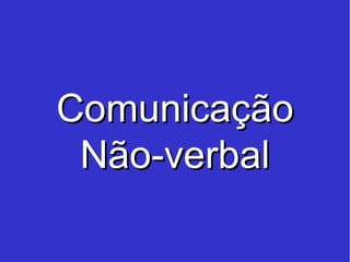 Comunicação Não-verbal 