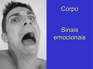 Sinais emocionais Corpo 