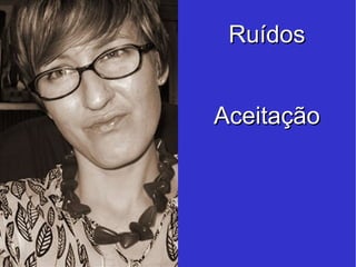 Aceitação Ruídos 