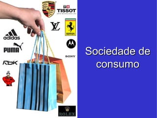 Sociedade de consumo 