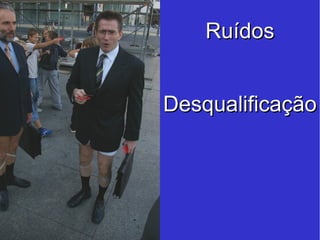 Desqualificação Ruídos 