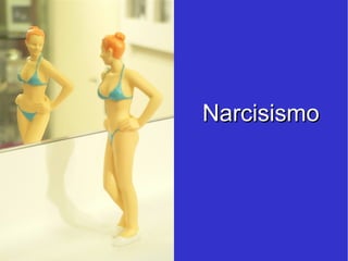 Narcisismo 