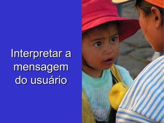 Interpretar a mensagem do usuário 