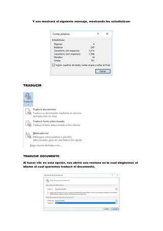 Y nos mostrará el siguiente mensaje, mostrando las estadísticas:
TRADUCIR
TRADUCIR DOCUMENTO
Al hacer clic en esta opción, nos abrirá una ventana en la cual elegiremos el
idioma al cual queremos traducir el documento.
 