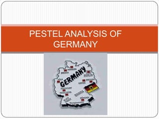 PESTEL ANALYSIS OF
    GERMANY
 