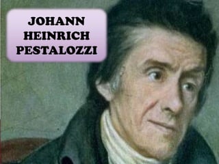JOHANN
HEINRICH
PESTALOZZI

 