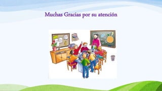 Muchas Gracias por su atención
 