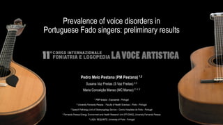 Prevalence of voice disorders in
Portuguese Fado singers: preliminary results
Pedro Melo Pestana (PM Pestana) 1,2
Susana V...