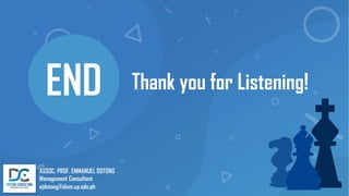 END Thank you for Listening!
ASSOC. PROF. EMMANUEL DOTONG
Management Consultant
ejdotong@alum.up.edu.ph
 