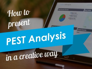 How to present PEST (PESTEL) analysis