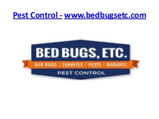 Pest Control - www.bedbugsetc.com

 