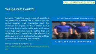 Wasps Pest Control
Sanitation. The bottom line in every pest control and
maintenance is sanitation. The success of any pest
control program and maintaining pest free
warehouse will depend on the sanitation in your
warehouse. Pest controllers will make use of service
record logs, application records, sighting logs, and
sanitation report for the program to be effective. You
will be able to prevent health risks, financial and legal
problems connected with pests' invasion. ...
For more information, visit us at
https://sites.google.com/view/apexpestcontrol/barn
sley
CALL US NOW 01226 397691
 