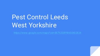 Pest Control Leeds
West Yorkshire
https://www.google.com/maps?cid=8879258998650402824
 