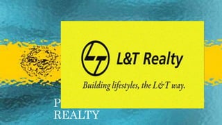 PESTEL ANALYSIS OF L&T
REALTY
 