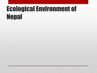 Outline of Presentation: 
5.1 Natural/Geographical profile of Nepal: 
• Physical profile 
• Mineral Resources 
• Flora and...