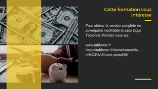 Cette formation vous
intéresse
Pour obtenir la version complète en
powerpoint modifiable et sans logos
Tablonoir, Rendez vous sur:
www.tablonoir.fr
https://tablonoir.fr/home/course/la-
m%C3%A9thode-pestel/86
 