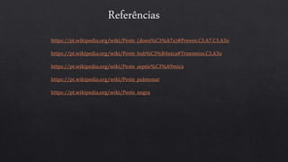 Referências
https://pt.wikipedia.org/wiki/Peste_(doen%C3%A7a)#Preven.C3.A7.C3.A3o
https://pt.wikipedia.org/wiki/Peste_bub%C3%B4nica#Transmiss.C3.A3o
https://pt.wikipedia.org/wiki/Peste_septic%C3%A9mica
https://pt.wikipedia.org/wiki/Peste_pulmonar
https://pt.wikipedia.org/wiki/Peste_negra
 