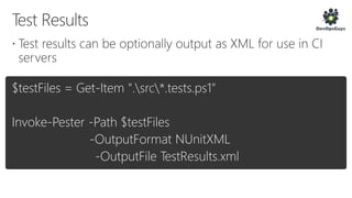 $testFiles = Get-Item ".src*.tests.ps1"
Invoke-Pester -Path $testFiles
-OutputFormat NUnitXML
-OutputFile TestResults.xml
 