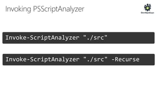 Invoke-ScriptAnalyzer "./src"
Invoke-ScriptAnalyzer "./src" -Recurse
 