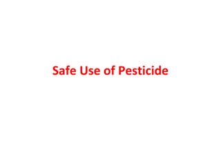 Safe Use of Pesticide
 