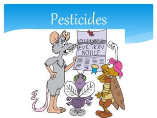 Pesticides
 